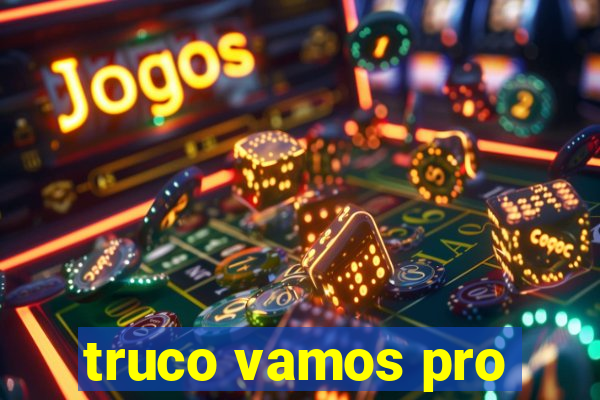 truco vamos pro